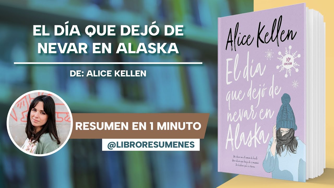 El día que dejó de nevar en Alaska de Alice Kellen | Libro Resumen